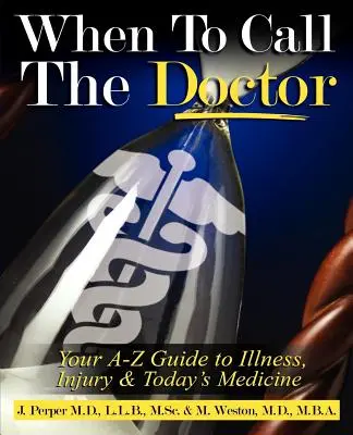 Kiedy zadzwonić do lekarza! Twój przewodnik A-Z po chorobach, urazach i dzisiejszej medycynie - When to CALL THE DOCTOR! Your A-Z Guide to Illness, Injury and Today's Medicine