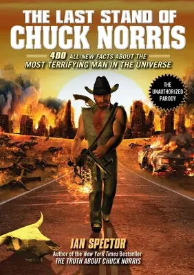 The Last Stand of Chuck Norris: 400 nowych faktów o najbardziej przerażającym człowieku we wszechświecie - The Last Stand of Chuck Norris: 400 All New Facts About the Most Terrifying Man in the Universe