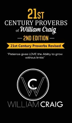 Przysłowia Williama Craiga na XXI wiek: wydanie drugie - 21st Century Proverbs of William Craig: Second Edition