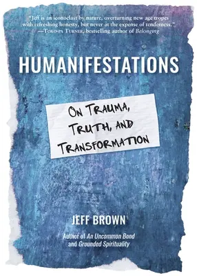 Manifestacje ludzkie: O traumie, prawdzie i transformacji - Humanifestations: On Trauma, Truth, and Transformation