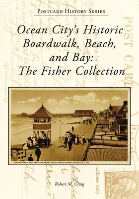 Historyczna promenada, plaża i zatoka w Ocean City: The Fisher Collection - Ocean City's Historic Boardwalk, Beach, and Bay: The Fisher Collection