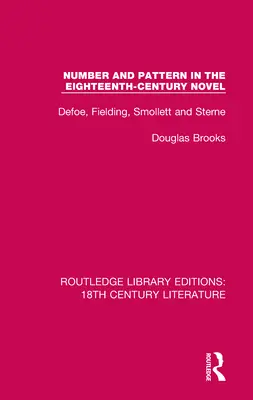 Liczba i wzór w powieści osiemnastowiecznej: Defoe, Fielding, Smollett i Sterne - Number and Pattern in the Eighteenth-Century Novel: Defoe, Fielding, Smollett and Sterne