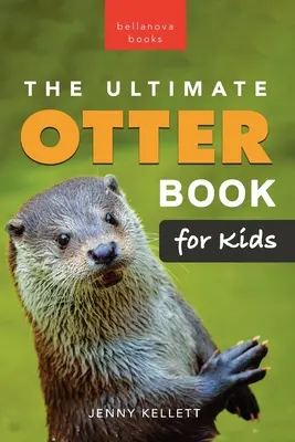 The Ultimate Otter Book for Kids: ponad 100 niesamowitych faktów, zdjęć, quizów i nie tylko o wydrach - The Ultimate Otter Book for Kids: 100+ Amazing Otter Facts, Photos, Quiz & More