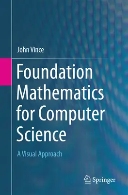 Podstawy matematyki dla informatyków: Podejście wizualne - Foundation Mathematics for Computer Science: A Visual Approach