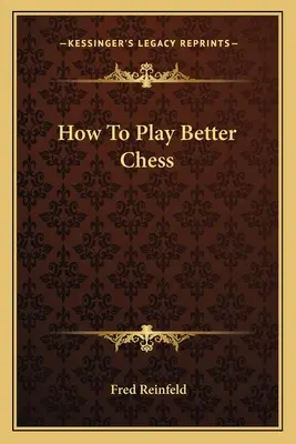 Jak grać lepiej w szachy - How To Play Better Chess