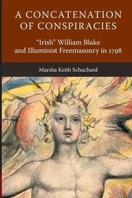 Konkatenacja spisków: Irlandczyk William Blake i masoneria iluminacka w 1798 r. - A Concatenation of Conspiracies: Irish William Blake and Illuminist Freemasonry in 1798