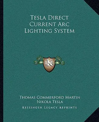 System oświetlenia łukowego prądem stałym Tesli - Tesla Direct Current Arc Lighting System