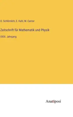 Journal of Mathematics and Physics: tom XXXI - Zeitschrift fr Mathematik und Physik: XXXI. Jahrgang