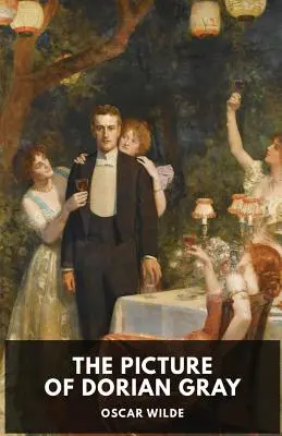 Oscar Wilde: The Picture of Dorian Gray: Gotycka i filozoficzna powieść Oscara Wilde'a - Oscar Wilde: The Picture of Dorian Gray: A Gothic and philosophical novel by Oscar Wilde