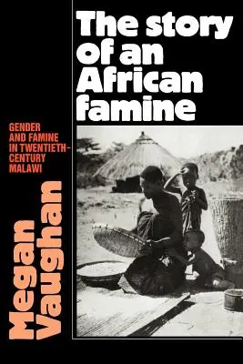 Historia afrykańskiego głodu: Płeć i głód w dwudziestowiecznym Malawi - The Story of an African Famine: Gender and Famine in Twentieth-Century Malawi