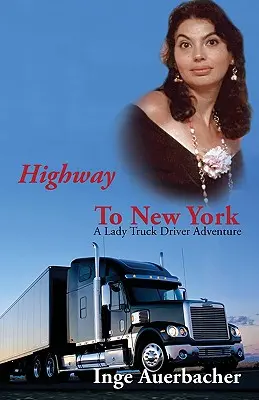 Autostrada do Nowego Jorku: Przygoda kierowcy ciężarówki - Highway to New York: A Lady Truck Driver Adventure