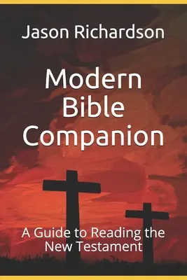 Modern Bible Companion: Przewodnik po czytaniu Nowego Testamentu - Modern Bible Companion: A Guide to Reading the New Testament