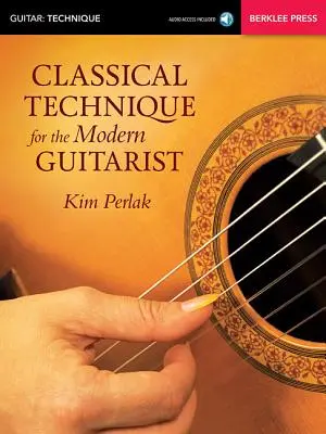 Technika klasyczna dla współczesnych gitarzystów - Classical Technique for the Modern Guitarist