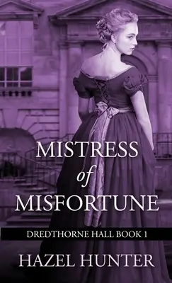 Mistress of Misfortune (Dredthorne Hall Book 1): Romans gotycki - Mistress of Misfortune (Dredthorne Hall Book 1): A Gothic Romance