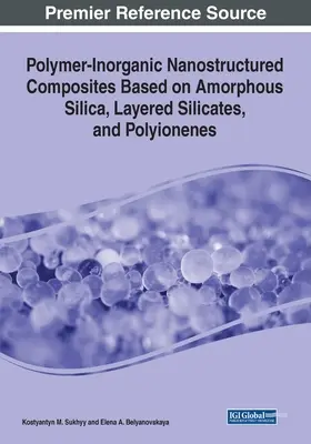Nanostrukturalne kompozyty polimerowo-nieorganiczne na bazie krzemionki amorficznej, krzemianów warstwowych i polionenów - Polymer-Inorganic Nanostructured Composites Based on Amorphous Silica, Layered Silicates, and Polyionenes