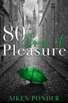 80 dni przyjemności (Days of Pleasure Series Book 8) - 80 Days of Pleasure (Days of Pleasure Series Book 8)