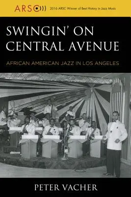 Swingin' on Central Avenue: Afroamerykański jazz w Los Angeles - Swingin' on Central Avenue: African American Jazz in Los Angeles