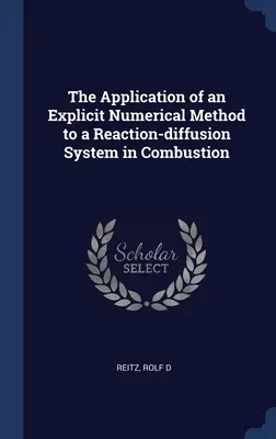 Zastosowanie jawnej metody numerycznej do systemu reakcyjno-dyfuzyjnego w spalaniu - The Application of an Explicit Numerical Method to a Reaction-diffusion System in Combustion