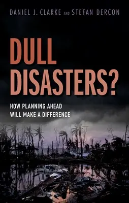 Nudne katastrofy: jak planowanie z wyprzedzeniem zrobi różnicę - Dull Disasters?: How Planning Ahead Will Make a Difference