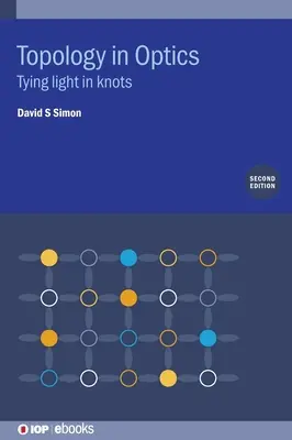 Topologia w optyce: Wiązanie światła w węzły - Topology in Optics: Tying Light in Knots