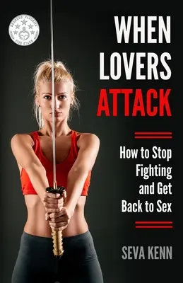 Kiedy kochankowie atakują: Jak przestać się kłócić i wrócić do seksu - When Lovers Attack: How to Stop Fighting and Get Back to Sex