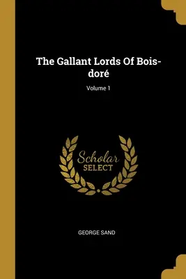 Waleczni lordowie z Bois-dor; Tom 1 - The Gallant Lords Of Bois-dor; Volume 1