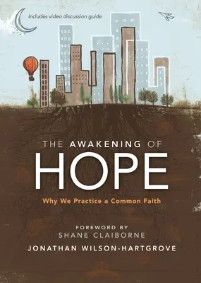 Przebudzenie nadziei: dlaczego praktykujemy wspólną wiarę - The Awakening of Hope: Why We Practice a Common Faith