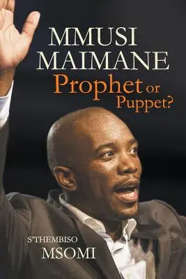 Mmusi Maimane - prorok czy marionetka? - Mmusi Maimane - Prophet or Puppet?