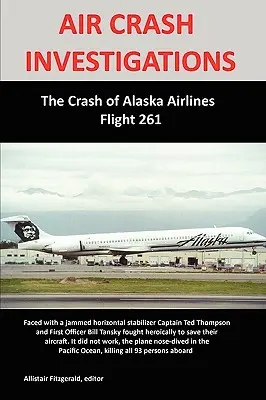 Dochodzenia w sprawie katastrof lotniczych: Katastrofa lotu 261 linii Alaska Airlines - Air Crash Investigations: The Crash of Alaska Airlines Flight 261