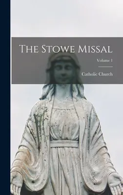 Mszał Stowe; tom 1 - The Stowe Missal; Volume 1