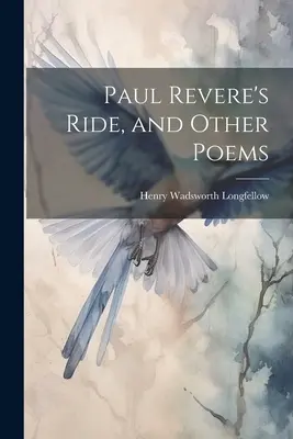 Przejażdżka Paula Revere'a i inne wiersze - Paul Revere's Ride, and Other Poems