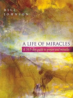 Życie cudów: 365-dniowy przewodnik po modlitwie i cudach - A Life of Miracles: 365-Day Guide to Prayer and Miracles