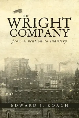The Wright Company: Od wynalazku do przemysłu - The Wright Company: From Invention to Industry