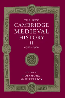 Nowa historia średniowiecza Cambridge: Tom 2, C.700-C.900 - The New Cambridge Medieval History: Volume 2, C.700-C.900