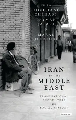 Iran na Bliskim Wschodzie: Transnarodowe spotkania i historia społeczna - Iran in the Middle East: Transnational Encounters and Social History