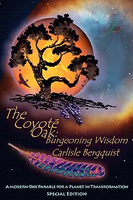 Dąb Kojota: Rozkwitająca mądrość - The Coyote Oak: Burgeoning Wisdom