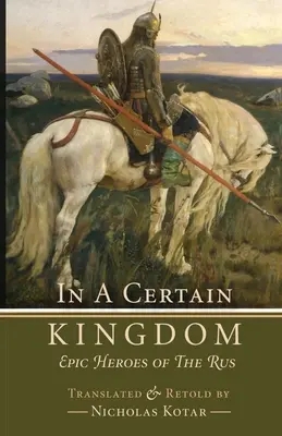 W pewnym królestwie: Epiccy bohaterowie Rusi - In a Certain Kingdom: Epic Heroes of the Rus