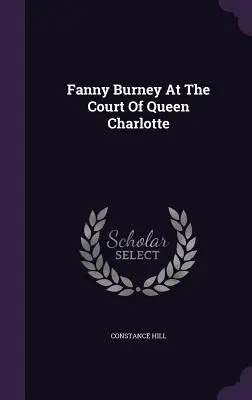 Fanny Burney na dworze królowej Charlotty - Fanny Burney At The Court Of Queen Charlotte