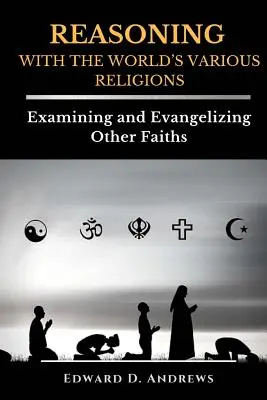 ROZSĄDEK W RÓŻNYCH RELIGIACH ŚWIATA: Badanie i ewangelizacja innych wyznań - REASONING WITH The WORLD'S VARIOUS RELIGIONS: Examining and Evangelizing Other Faiths