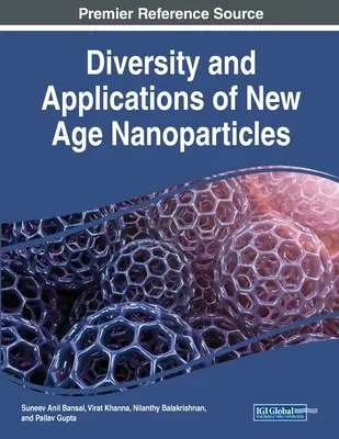 Różnorodność i zastosowania nanocząsteczek New Age - Diversity and Applications of New Age Nanoparticles