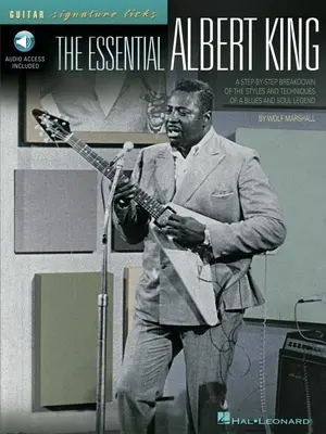 The Essential Albert King: Podział stylów i technik legendy bluesa i soulu krok po kroku - The Essential Albert King: A Step-By-Step Breakdown of the Styles and Techniques of a Blues and Soul Legend