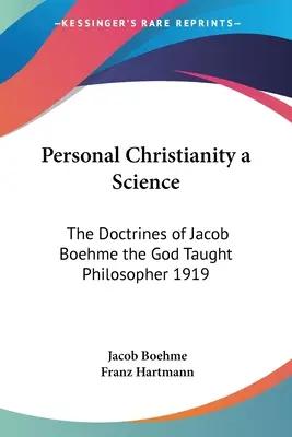 Osobiste chrześcijaństwo jako nauka: Doktryny Jakuba Boehmego, filozofa nauczanego przez Boga 1919 - Personal Christianity a Science: The Doctrines of Jacob Boehme the God Taught Philosopher 1919