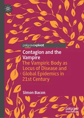 Contagion and the Vampire: Wampiryczne ciało jako źródło chorób i globalnych epidemii w XXI wieku - Contagion and the Vampire: The Vampiric Body as Locus of Disease and Global Epidemics in 21st Century