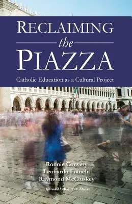 Odzyskiwanie placu: Edukacja katolicka jako projekt kulturowy - Reclaiming the Piazza: Catholic Education as a Cultural Project