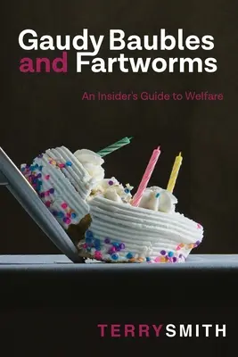 Gaudy Baubles and Fartworms: Przewodnik po dobrobycie - Gaudy Baubles and Fartworms: An insider's guide to welfare