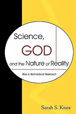 Nauka, Bóg i natura rzeczywistości: Stronniczość w badaniach biomedycznych - Science, God and the Nature of Reality: Bias in Biomedical Research