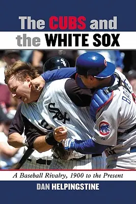 The Cubs and the White Sox: Baseballowa rywalizacja od 1900 roku do dziś - The Cubs and the White Sox: A Baseball Rivalry, 1900 to the Present