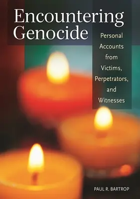 Spotkanie z ludobójstwem: Osobiste relacje ofiar, sprawców i świadków - Encountering Genocide: Personal Accounts from Victims, Perpetrators, and Witnesses