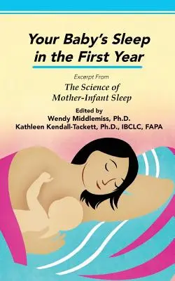 Sen dziecka w pierwszym roku życia: Fragment książki „Nauka o śnie matki i niemowlęcia - Your Baby's Sleep in the First Year: Excerpt from The Science of Mother-Infant Sleep