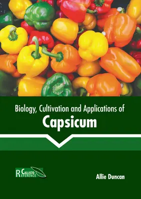 Biologia, uprawa i zastosowanie papryki Capsicum - Biology, Cultivation and Applications of Capsicum